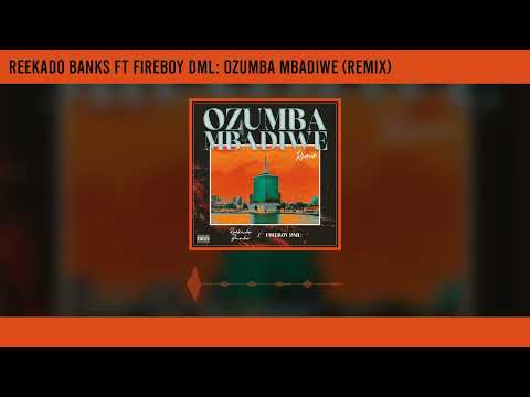 Reekado Banks - Ozumba Mbadiwe (Remix) ft. Fireboy DML