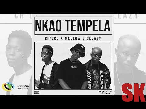 Ch cco & Mellow & Sleazy - Nkao Tempela (Mixed)