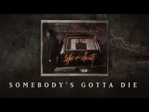 The Notorious B.I.G. - Somebodys Gotta Die