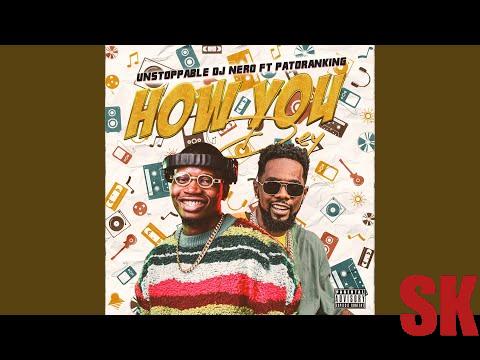 unstoppable DJ Nero  - How You Dey (feat. Patoranking)