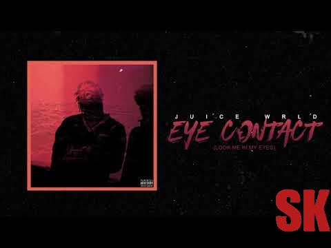 Juice WRLD -  Eye Contact (Look Me In My Eyes)