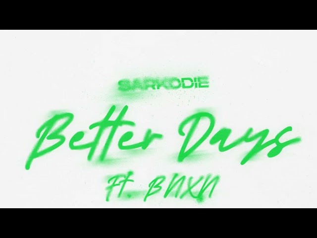 Sarkodie feat. BNXN fka Buju - Better Days