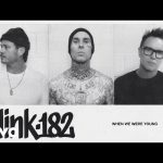 Blink-182 - WHEN WE WERE YOUNG
